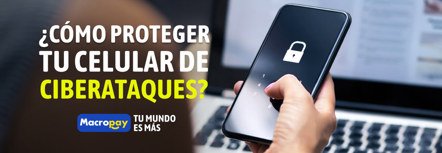 C Mo Proteger Tu Celular De Ciberataques Macropay